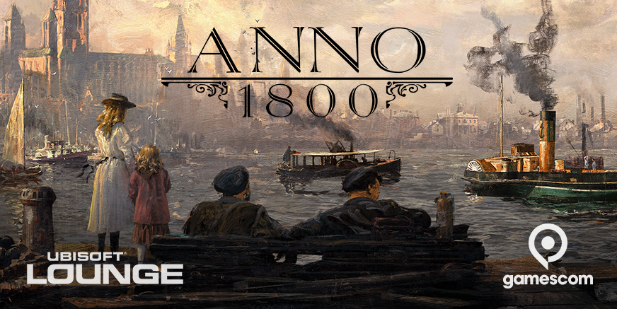 Come and see Anno 1800 at gamescom 2017!