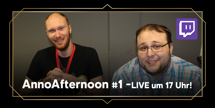 AnnoAfternoon: Live ab 17 Uhr!